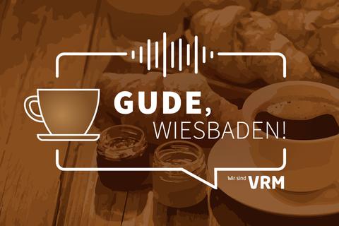 "Gude, Wiesbaden!" – Hören Sie die aktuelle Podcast-Folge hier. Grafik: VRM